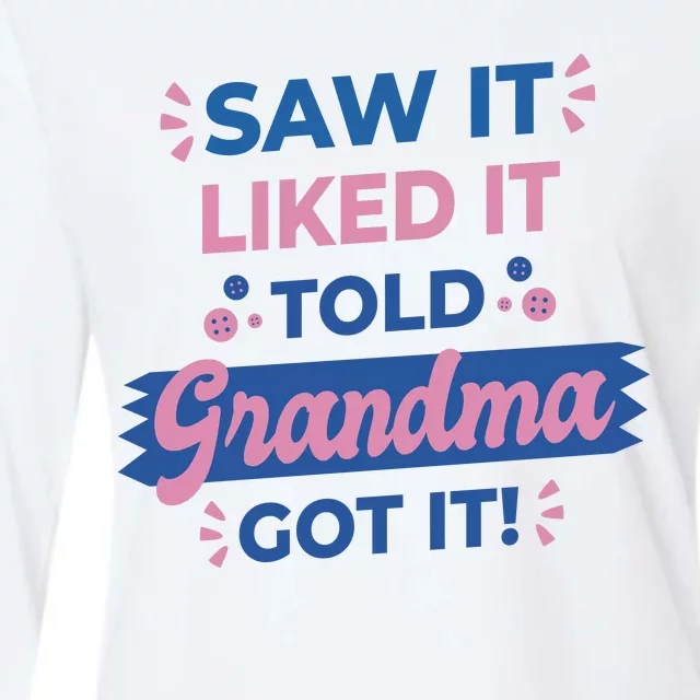 Saw It Liked It Told Grandma Got It Funny Gift Womens Cotton Relaxed Long Sleeve T-Shirt