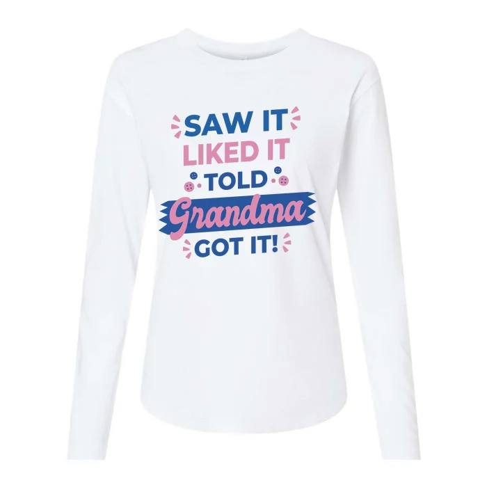 Saw It Liked It Told Grandma Got It Funny Gift Womens Cotton Relaxed Long Sleeve T-Shirt