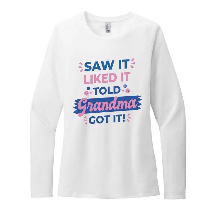 Saw It Liked It Told Grandma Got It Funny Gift Womens CVC Long Sleeve Shirt