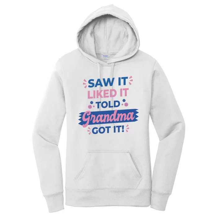 Saw It Liked It Told Grandma Got It Funny Gift Women's Pullover Hoodie