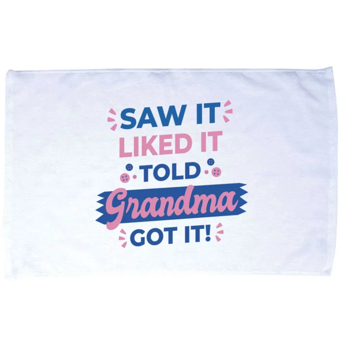 Saw It Liked It Told Grandma Got It Funny Gift Microfiber Hand Towel