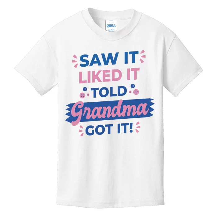 Saw It Liked It Told Grandma Got It Funny Gift Kids T-Shirt