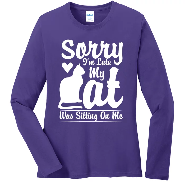 Sorry I'm Late My Cat Was Sitting On Me Ladies Long Sleeve Shirt