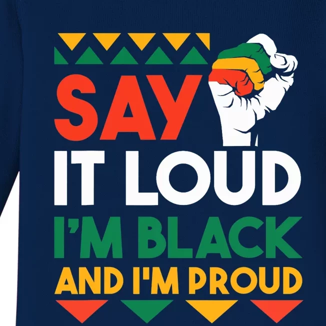 Say It Loud I'm Black & I'm Proud Black History Month Baby Long Sleeve Bodysuit