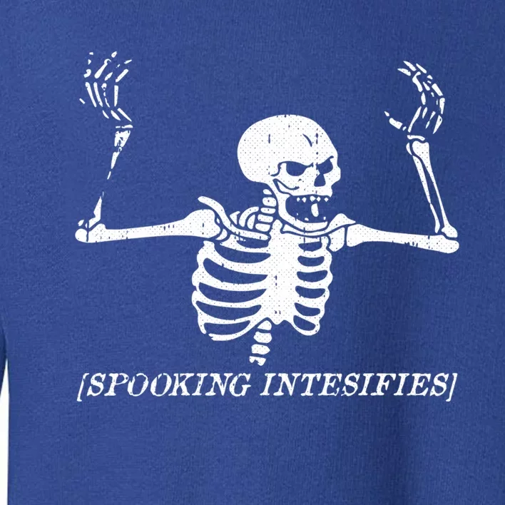 Spooking Intensifies Lazy Halloween Costume Spooky Skeleton Gift Toddler Sweatshirt