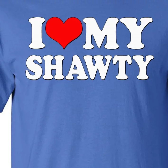 Shawty I Love My Shawty I Heart My Shawty Retro Shawty Tall T-Shirt