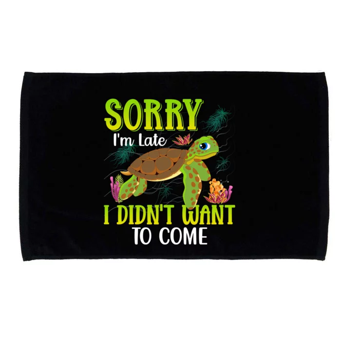 Sorry Im Late I Didnt Want To Come Cute Gift Microfiber Hand Towel