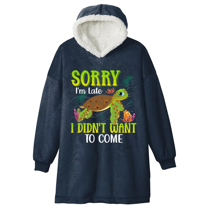 Sorry Im Late I Didnt Want To Come Cute Gift Hooded Wearable Blanket