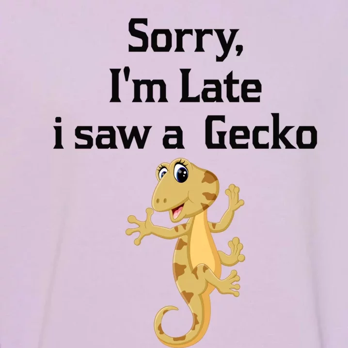 Sorry I'am Late A Saw A Gecko Funny Crested Gecko Gift Garment-Dyed Sweatshirt