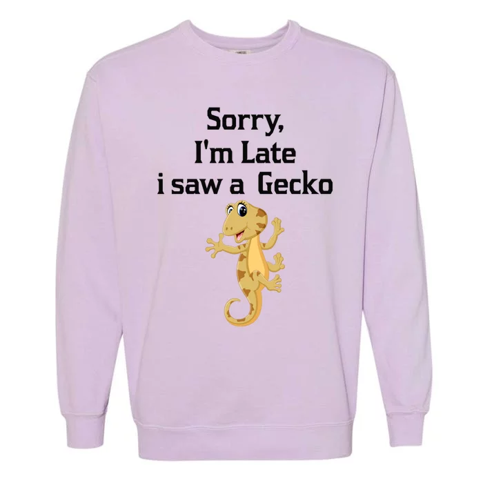 Sorry I'am Late A Saw A Gecko Funny Crested Gecko Gift Garment-Dyed Sweatshirt