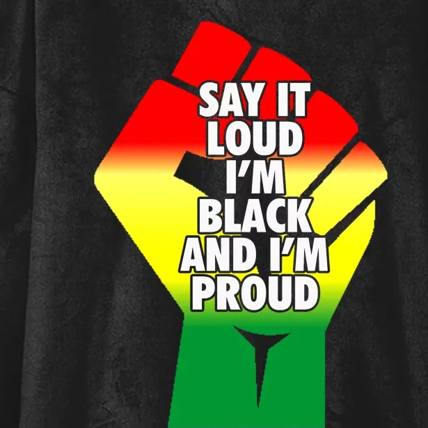 Say It Loud Im Black And Im Proud African American Pride Gift Hooded Wearable Blanket