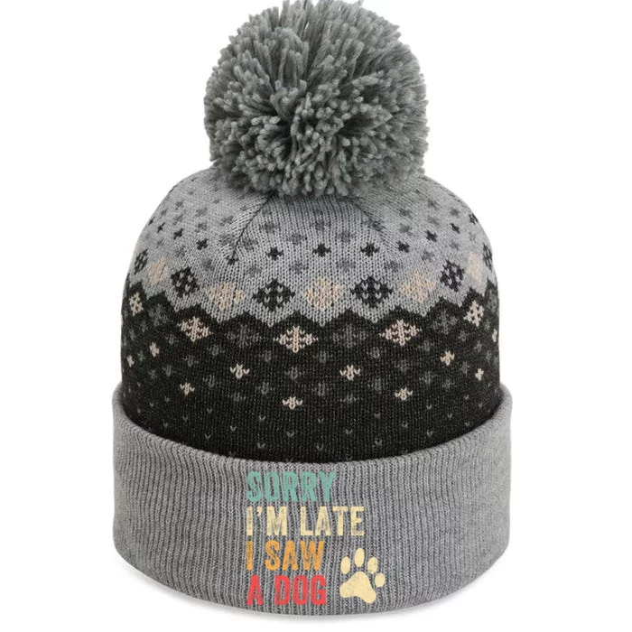 Sorry Im Late I Saw A Dog Funny Dog Lover The Baniff Cuffed Pom Beanie