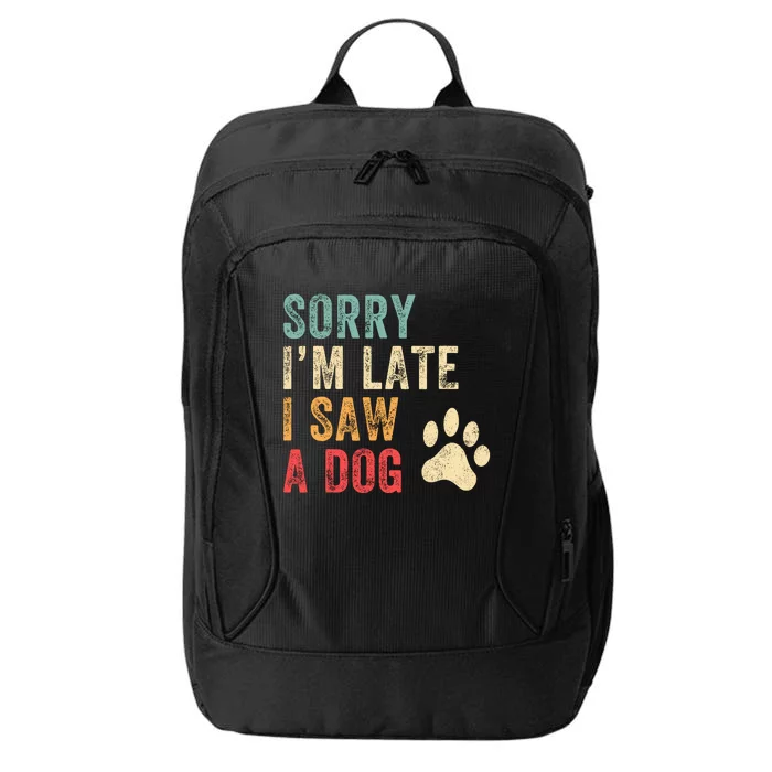 Sorry Im Late I Saw A Dog Funny Dog Lover City Backpack