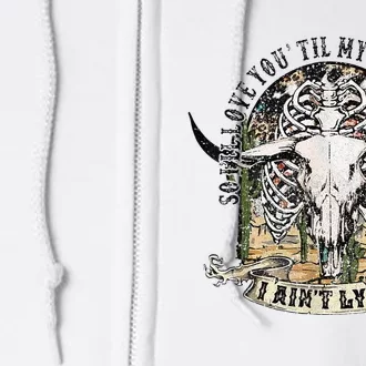 So I'll Love You Till My Lungs Give Out I Ain't Lyin Western Full Zip Hoodie