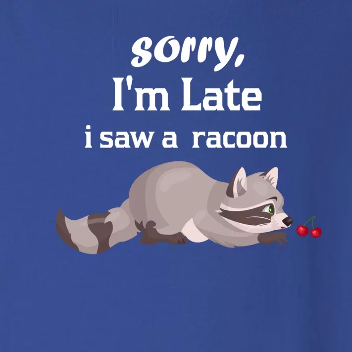 Sorry I'am Late A Saw A Racoon Funny Racoon Cute Gift Toddler Long Sleeve Shirt