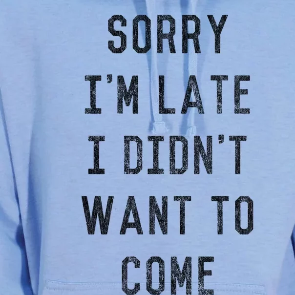 Sorry I'm Late I Didn't Want To Come Gift Unisex Surf Hoodie