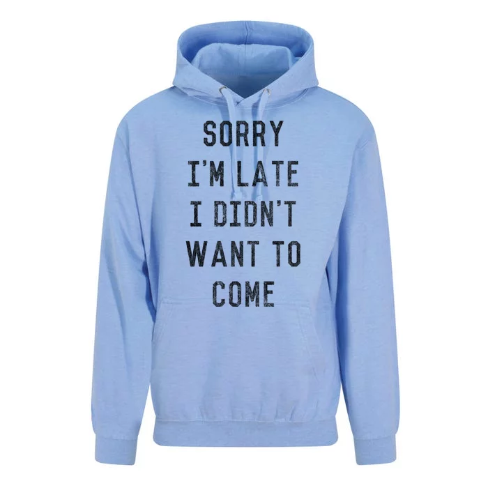 Sorry I'm Late I Didn't Want To Come Gift Unisex Surf Hoodie