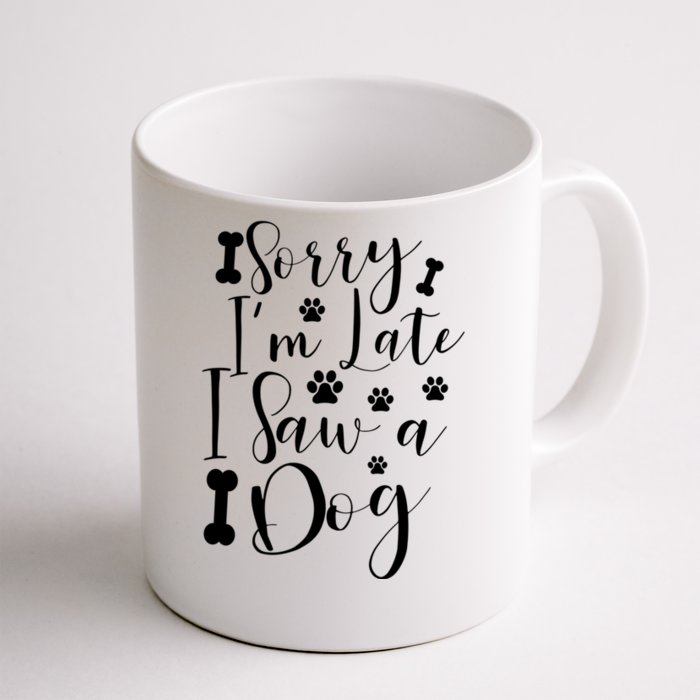 Sorry I'm Late I Saw A Dog Gift Cute Gift Front & Back Coffee Mug