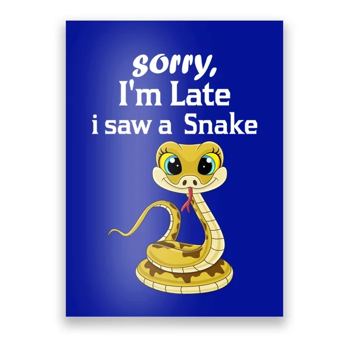 Sorry I'am Late A Saw A Snake Funny Ball Python Gift Poster