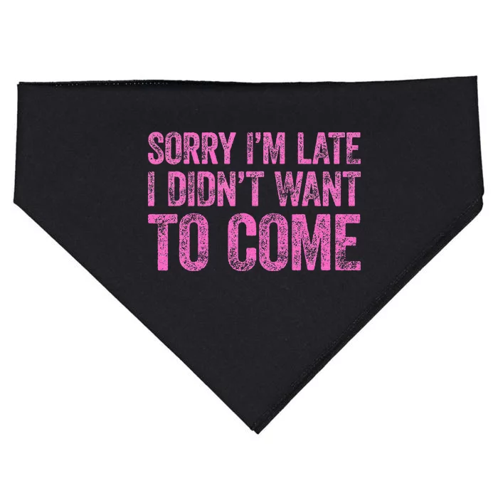 Sorry IM Late I DidnT Want To Come USA-Made Doggie Bandana