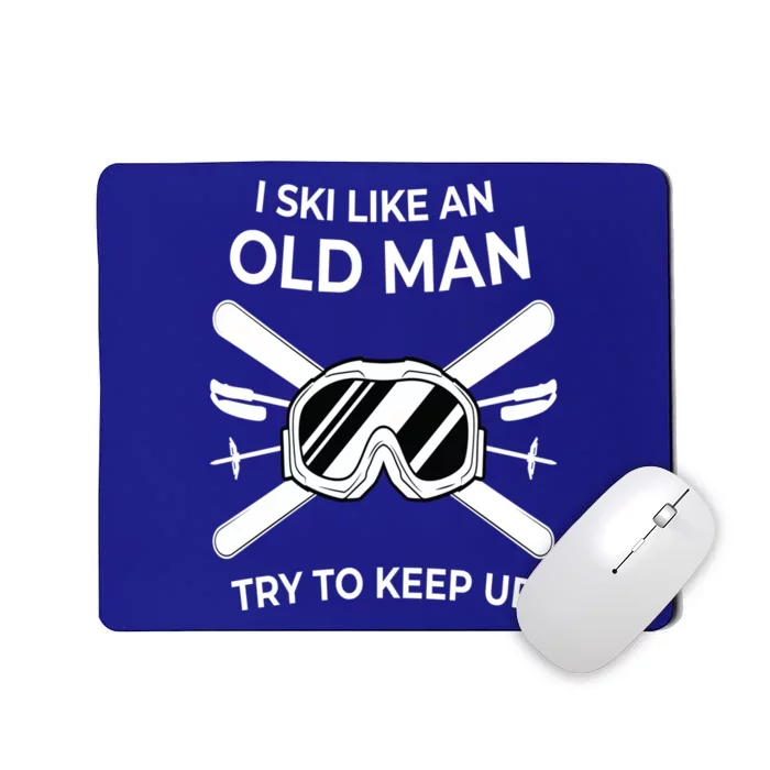 Ski I Like An Old I Ski Instructor Winter Holiday Skiing Gift Mousepad