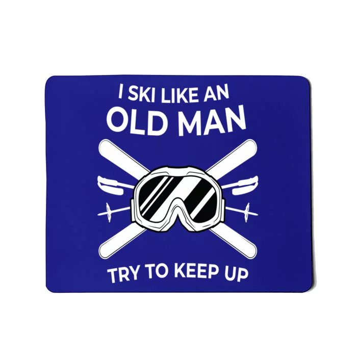 Ski I Like An Old I Ski Instructor Winter Holiday Skiing Gift Mousepad