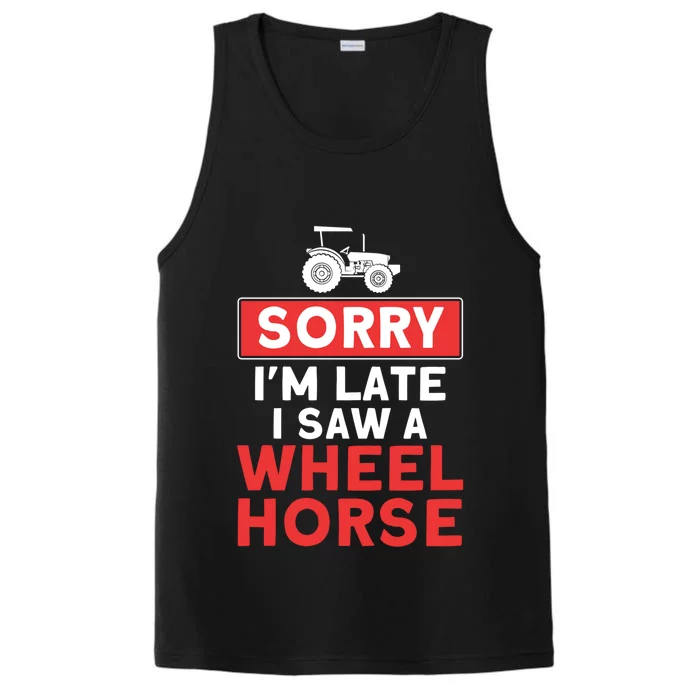 Sorry I'm Late Saw A Wheel Horse Tractor Farmer Gift Performance Tank