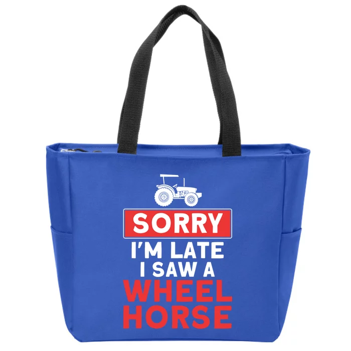 Sorry I'm Late Saw A Wheel Horse Tractor Farmer Gift Zip Tote Bag