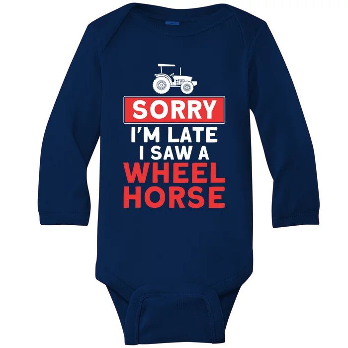 Sorry I'm Late Saw A Wheel Horse Tractor Farmer Gift Baby Long Sleeve Bodysuit