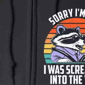 Sorry IM Late I Was Screaming Into The Void Raccoon Full Zip Hoodie