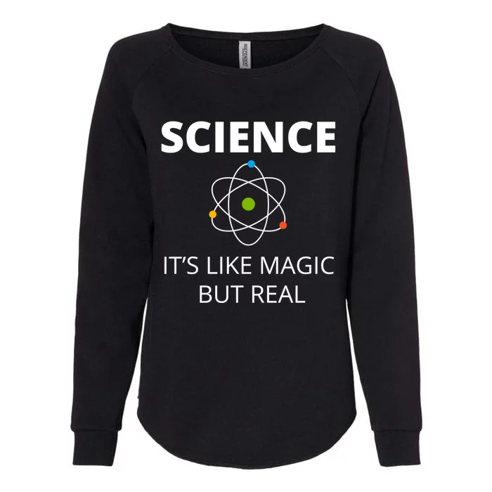 Science It's Like Magic But Real Geek Scientist Gift Womens California Wash Sweatshirt