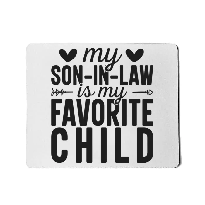 Son In Law Is My Favorite Child T Mousepad