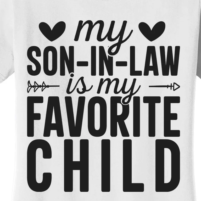 Son In Law Is My Favorite Child T Women's T-Shirt