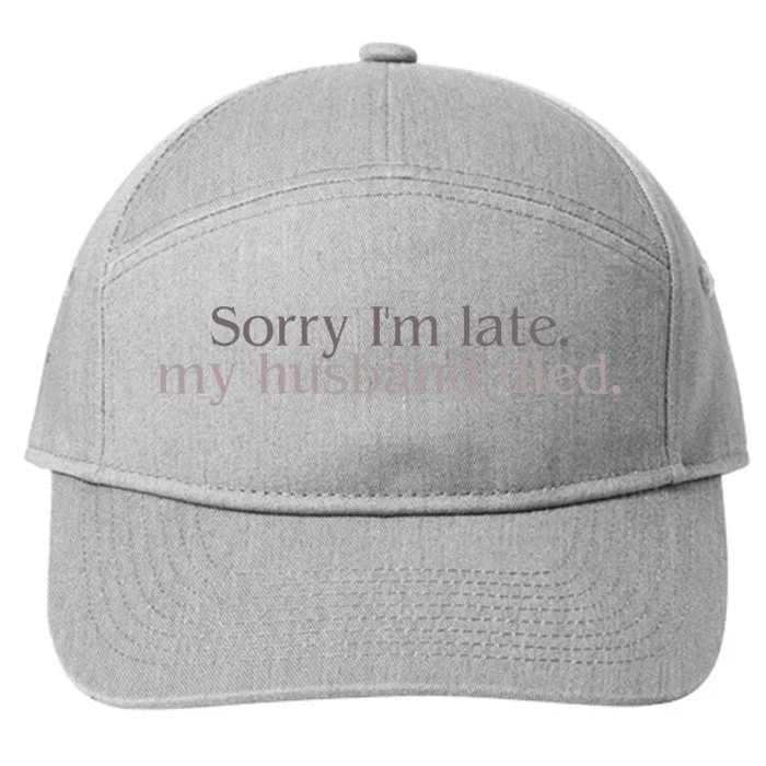 Sorry IM Late. My Husband Died 7-Panel Snapback Hat