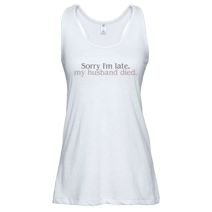 Sorry IM Late. My Husband Died Ladies Essential Flowy Tank