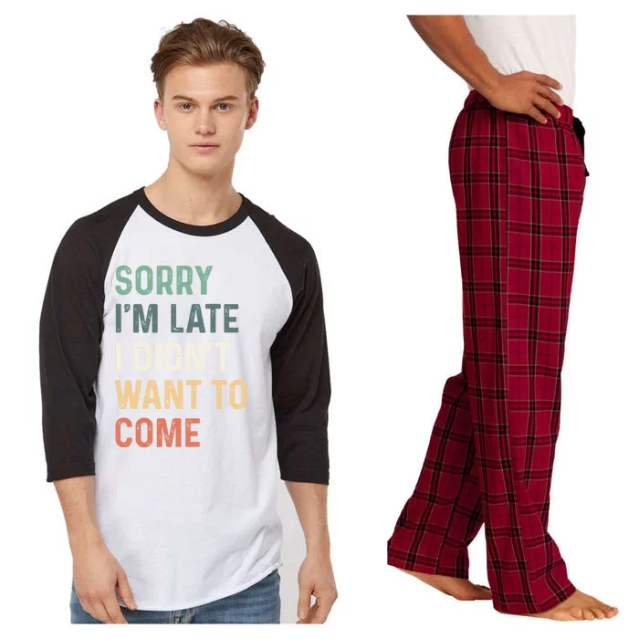 Sorry I'm Late I Didn't Want To Come Gift Sorry I Am Late Gift Raglan Sleeve Pajama Set