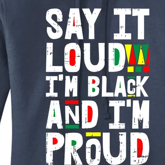 Say It Loud Im Black And Im Proud African American Funny Gift Cute Gift Women's Pullover Hoodie