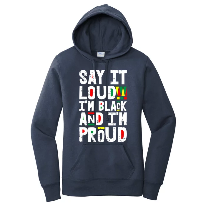 Say It Loud Im Black And Im Proud African American Funny Gift Cute Gift Women's Pullover Hoodie