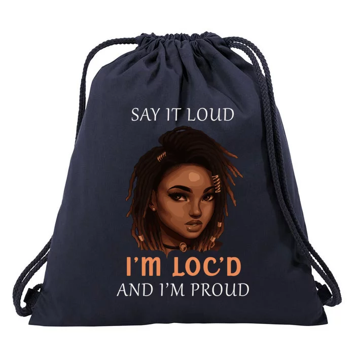 Say It Loud Im Locd And Im Proud Dreadlocks Gift Drawstring Bag