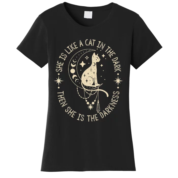 She Is Like A Cat In The Dark Then She Is The Darkness Women's T-Shirt