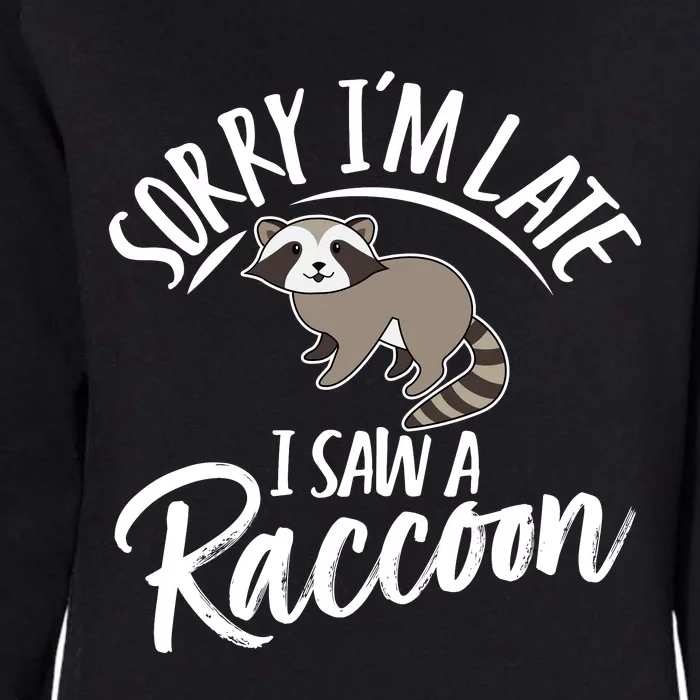 Sorry IM Late I Saw A Raccoon Womens California Wash Sweatshirt