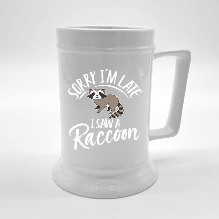 Sorry IM Late I Saw A Raccoon Front & Back Beer Stein