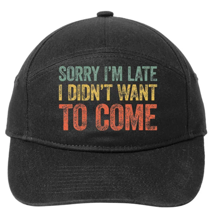 Sorry IM Late I DidnT Want To Come 7-Panel Snapback Hat