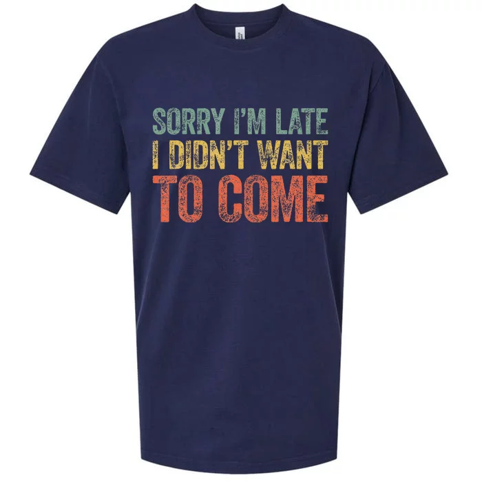 Sorry IM Late I DidnT Want To Come Sueded Cloud Jersey T-Shirt