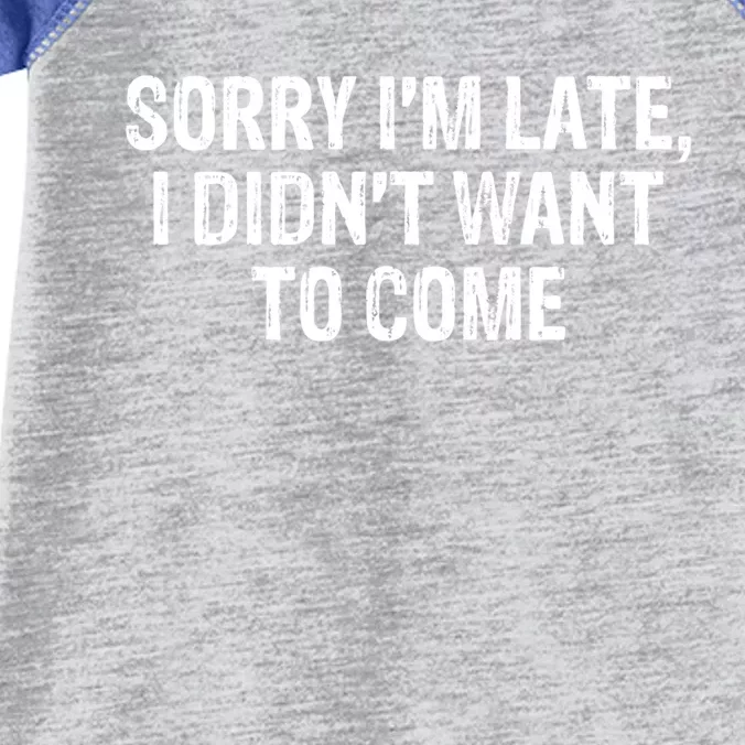 Sorry Im Late I Didnt Want To Come Funny Halloween Tee Gift Infant Baby Jersey Bodysuit