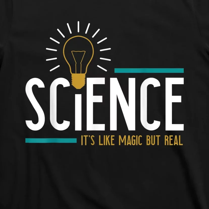 Science Its Like Magic But Real Science H T-Shirt