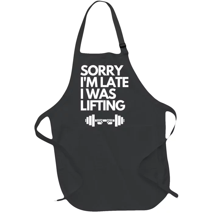 Sorry I'm Late I Was Lifting Gym Lovers Funny Weightlifting Full-Length Apron With Pocket