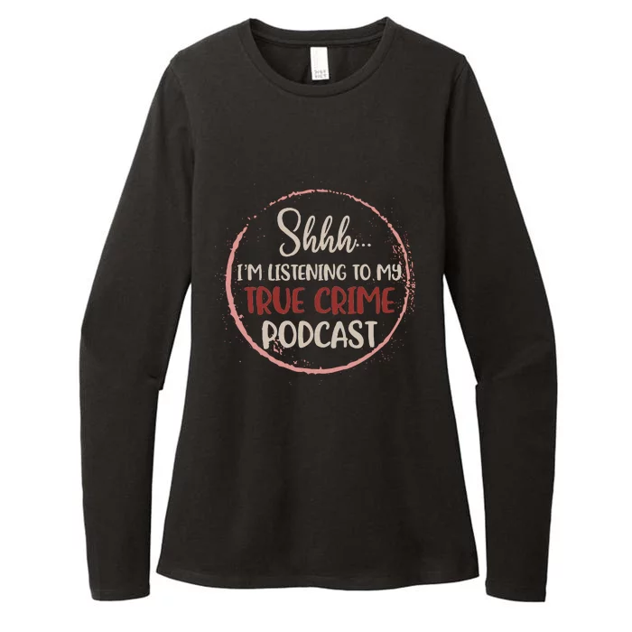 Shhh Im Listening To My True Crime Murder Podcast Womens CVC Long Sleeve Shirt