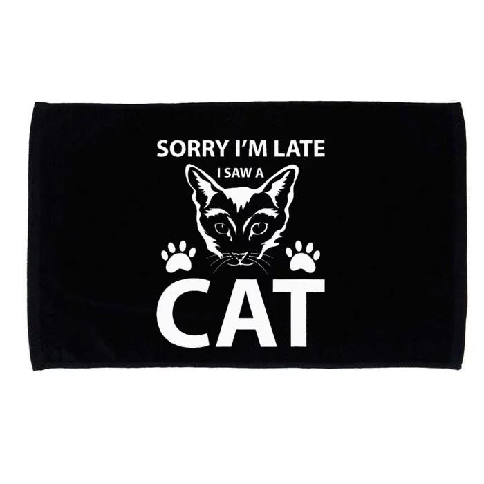 Sorry Im Late I Saw A Cat Cat Lovers Womens Gifts Funny Microfiber Hand Towel