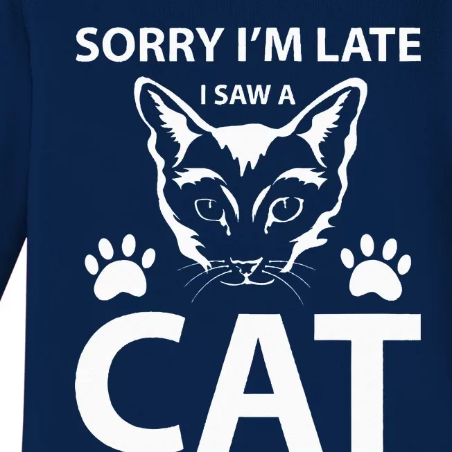 Sorry Im Late I Saw A Cat Cat Lovers Womens Gifts Funny Baby Long Sleeve Bodysuit